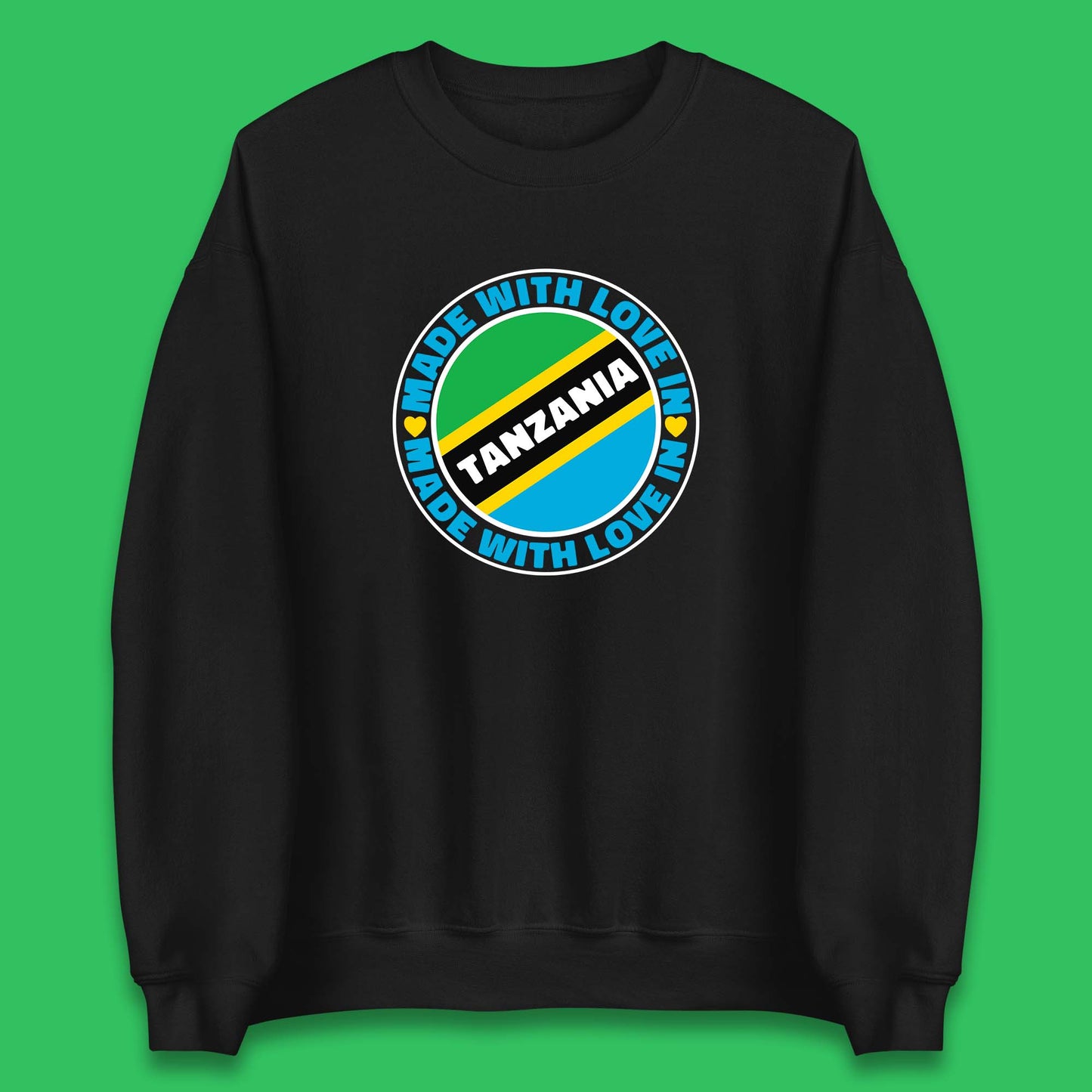 Made With Love In Tanzania Country In East Africa Tanzanian Africa Traveler Unisex Sweatshirt