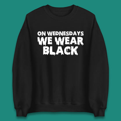 On Wednesday We Wear Black Halloween Wednesday Addams Horror Movie Trending Tv Series Unisex Sweatshirt