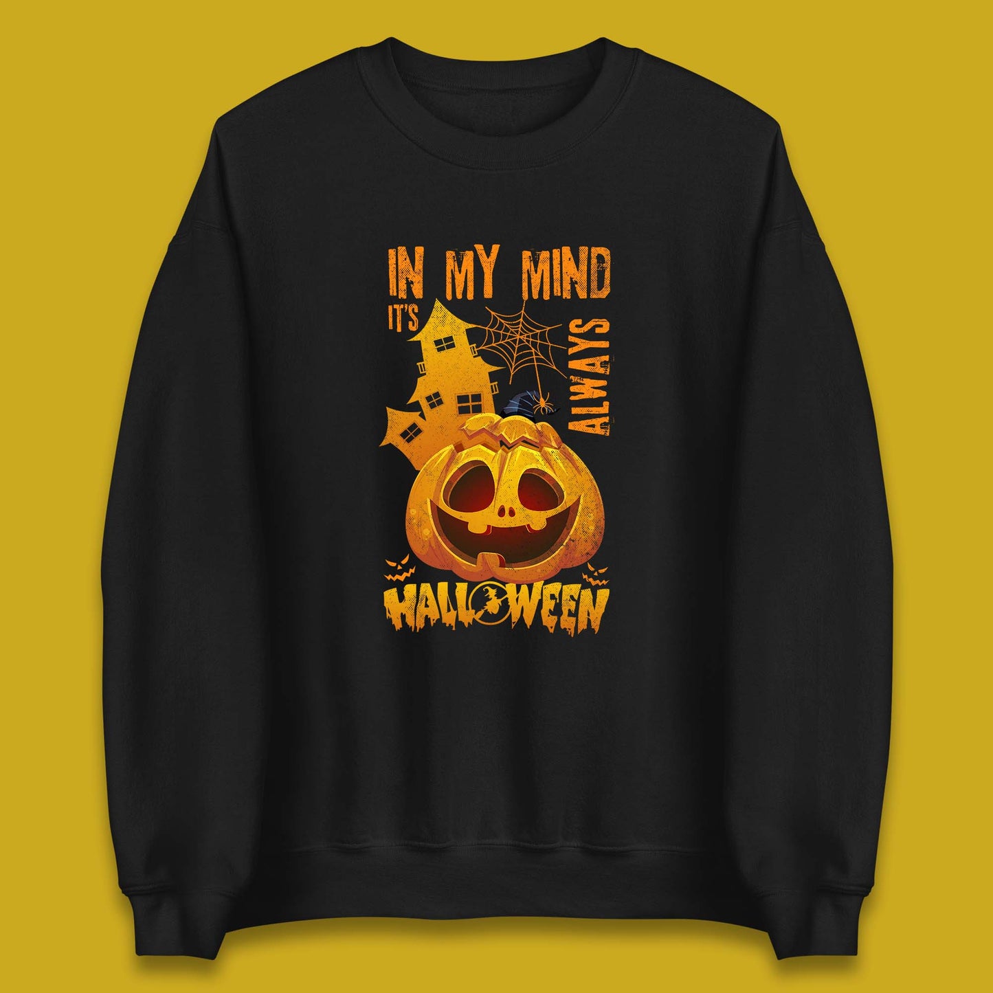 In My Mind It's Always Halloween Haunted House Horror Scary Monster Pumpkin Unisex Sweatshirt