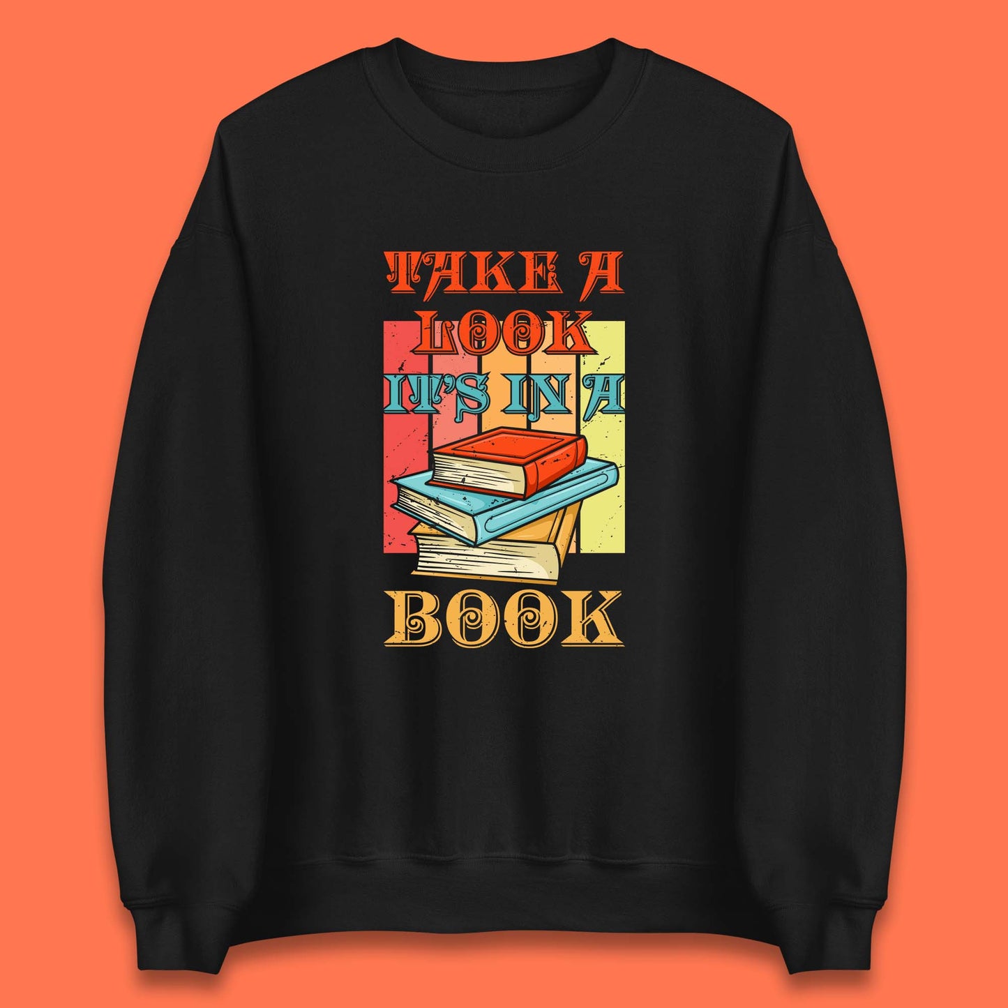 Take A Look It's In A Book Retro Reading Book Lover Bookish Librarian Unisex Sweatshirt