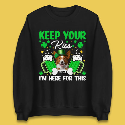 Personalised Keep Your Kiss I'm Here For This Unisex Sweatshirt