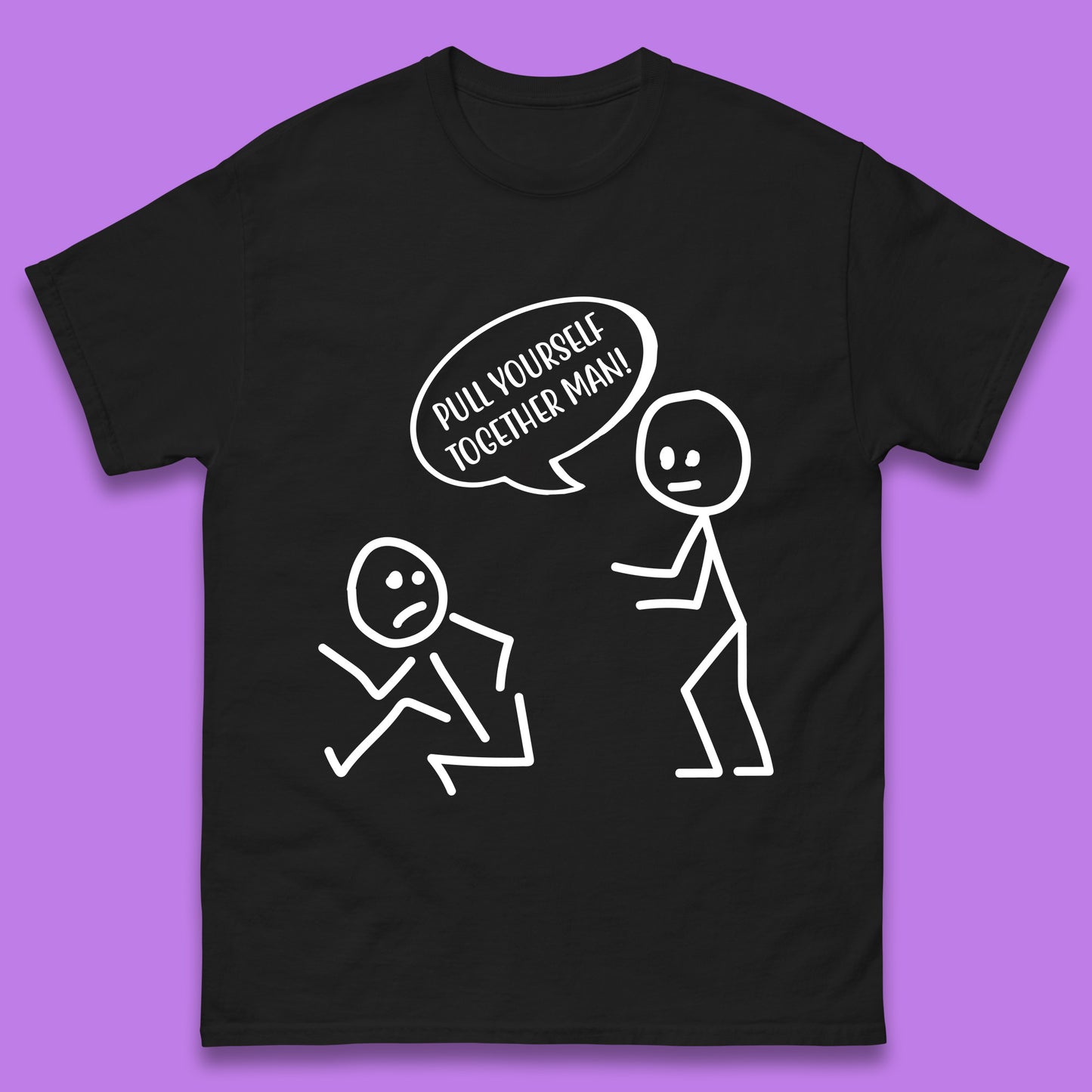 Pull Yourself Together Man! Novelty Sarcastic Funny Stick Figure Mens Tee Top