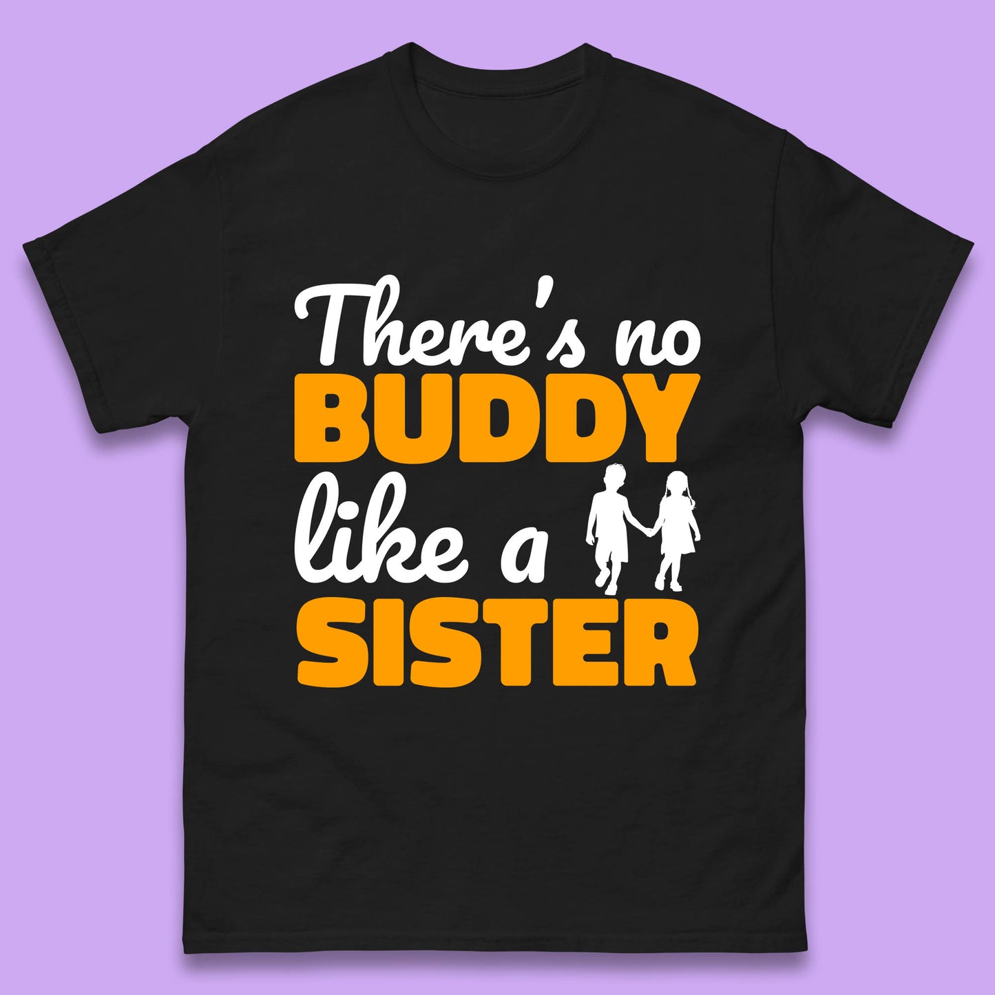 There's No Buddy Like A Sister Funny Siblings Novelty Best Buddy Sister Quote Mens Tee Top