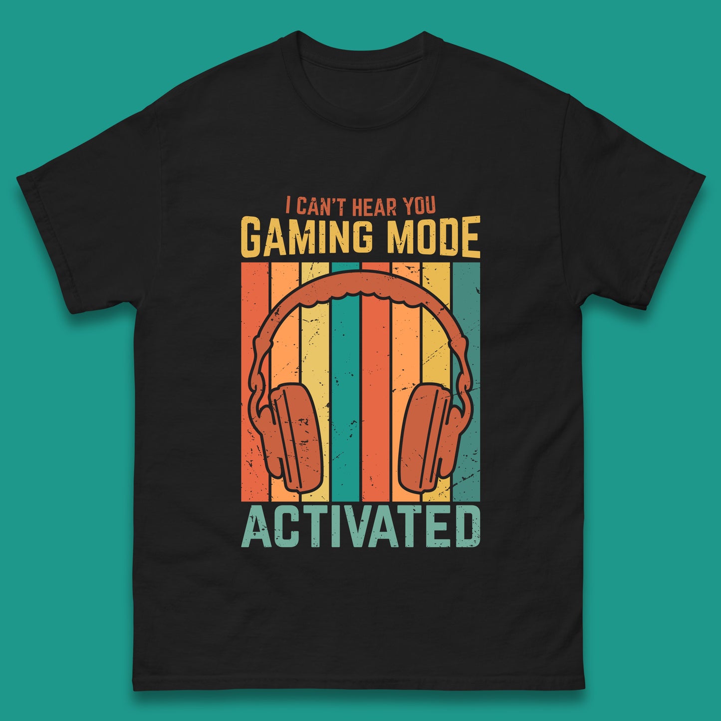 I Can't Hear You Gaming Mode Activated Funny Gaming Video Game Gamer Game Headset Mens Tee Top