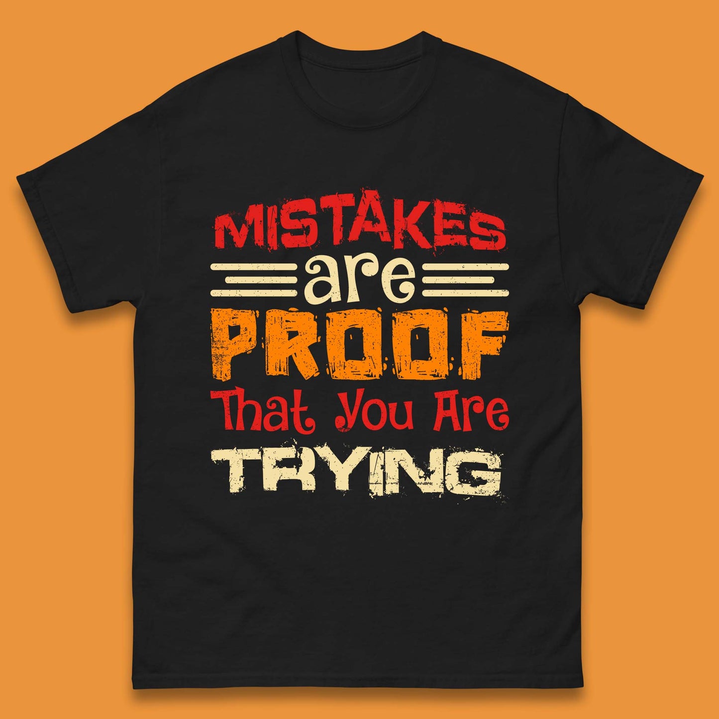 Mistakes Are Proof That You Are Trying Mens T-Shirt