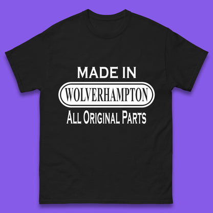 Made In Wolverhampton All Original Parts Vintage Retro Birthday City In West Midlands, England Gift Mens Tee Top