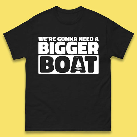 We're Gonna Need a Bigger Boat T-Shirt