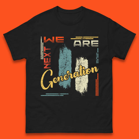 We Are Next Generation Mens T-Shirt