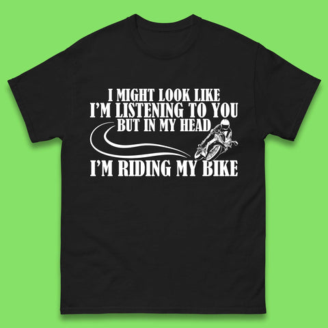 In My Head I'm Riding My Bike Mens T-Shirt