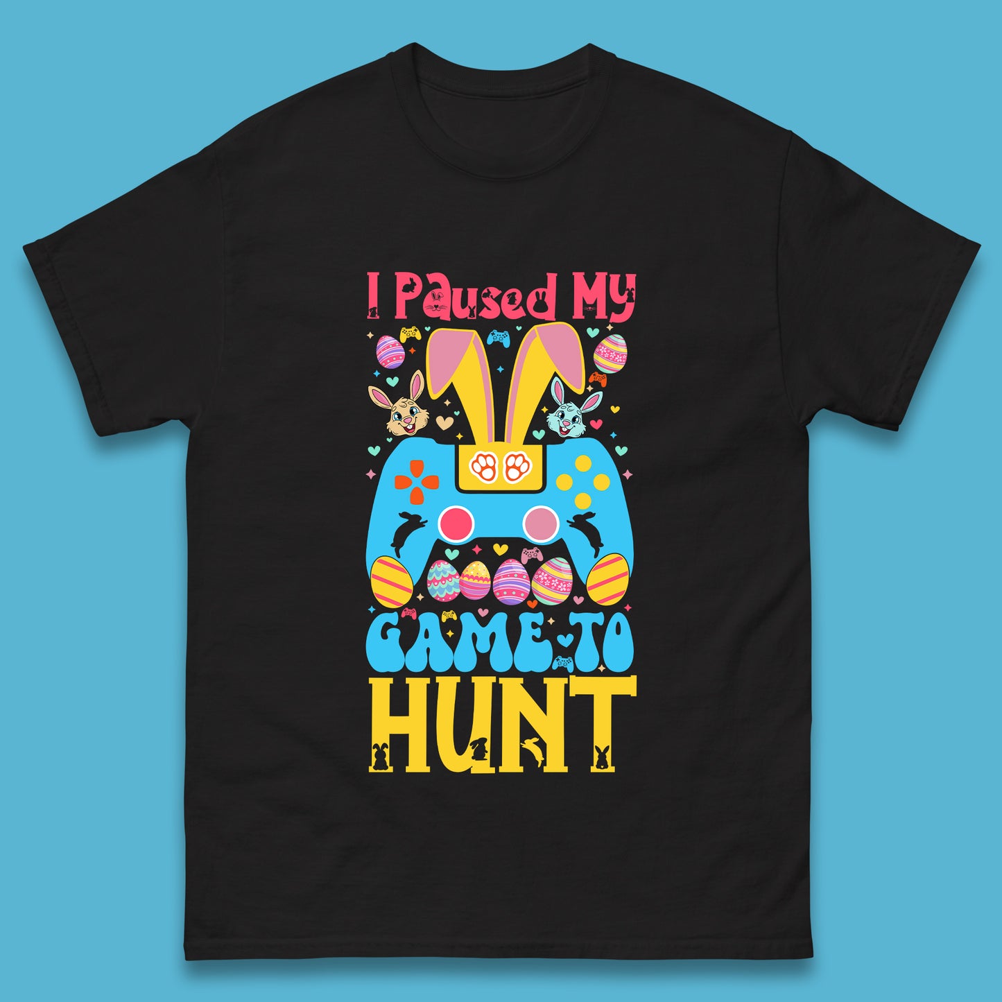 I Paused My Game To Hunt Mens T-Shirt