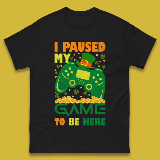 I Paused My Game To Be Here Mens T-Shirt