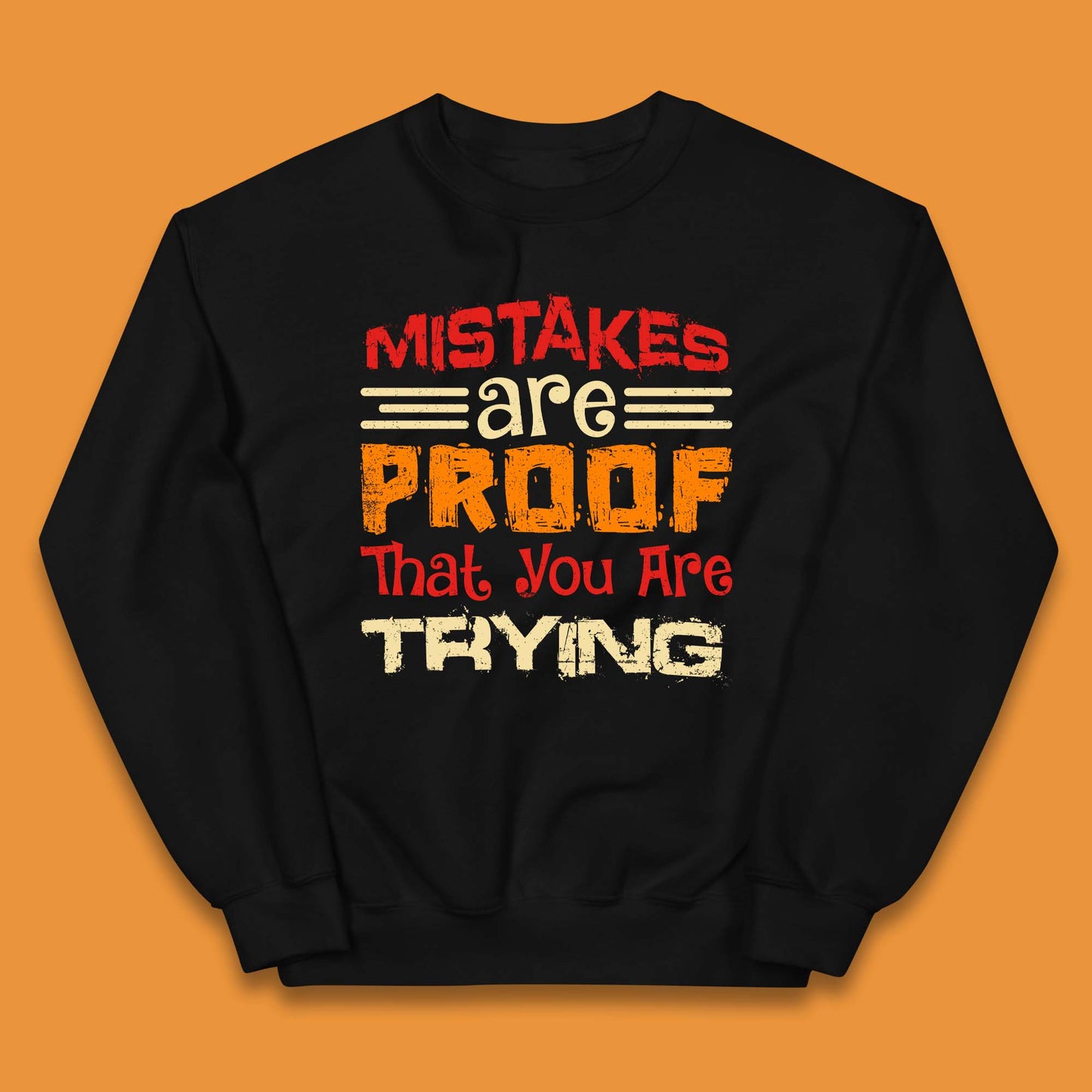 Mistakes Are Proof That You Are Trying Kids Jumper