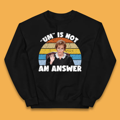 Um Is Not An Answer Judy Sheindlin Judge Judy Tv Series Judgement Judy Lovers Kids Jumper