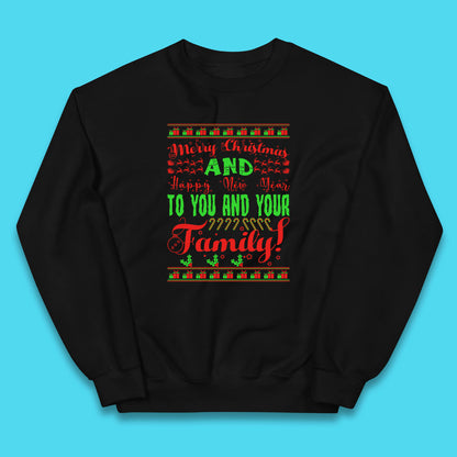 Merry Christmas And Happy New Year To You And Your Family Xmas Festive Celebration Kids Jumper