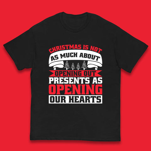 Christmas Is Not As Mush About Opening Out Presents As Opening Our Hearts Xmas Kids T Shirt