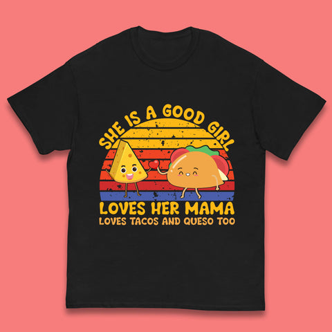 She Is Good Girl Loves Her Mama Loves Tacos & Queso Too Vintage Taco Lovers Kids T Shirt