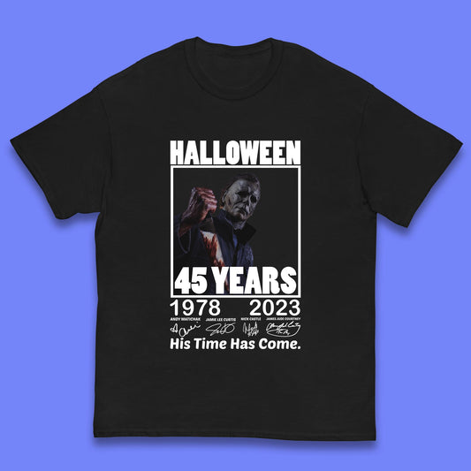 Michael Myers Fictional Character Signatures Halloween 45 Years 1978-2023 His Time Has Come Scary Movie  Kids T Shirt