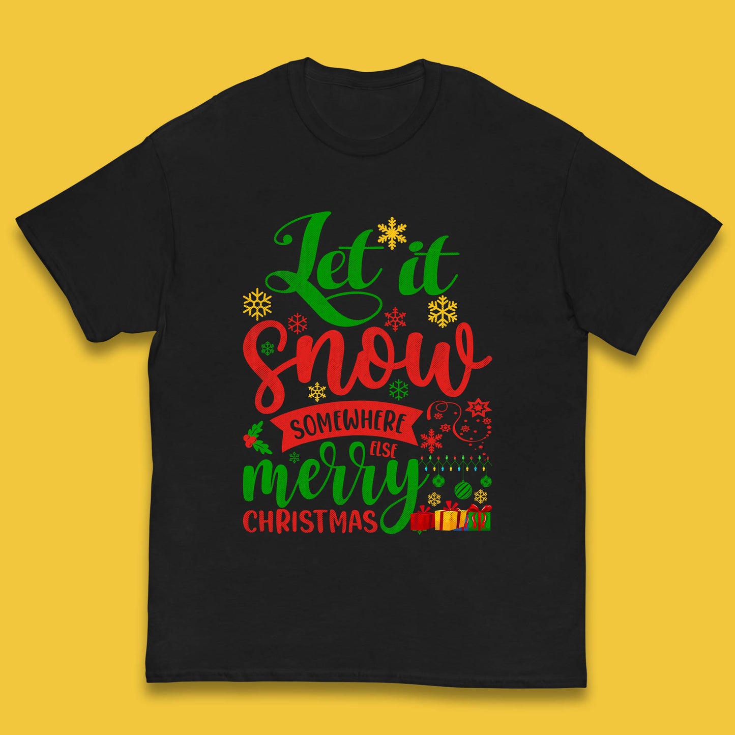 Let It Snow Somewhere Else Merry Christmas Funny Xmas Festive Celebration Kids T Shirt