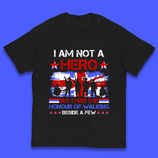 I Am Not A Hero But I Had The Honour Of Walking Beside A Few Remembrance Day British Armed Forces Uk Union Jack Flag Kids T Shirt