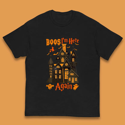 Boos I'm Here Again Halloween Haunted House Horror Scary Spooky Season Kids T Shirt