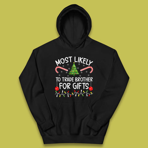 Most Likely To Trade Brother For Gifts Funny Christmas Holiday Xmas Kids Hoodie