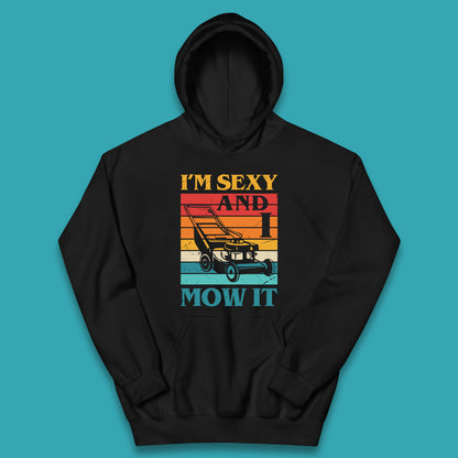 I'm Sexy And I Mow It Funny Lawn Mowing Father's Day Gardener Landscaper Dad Joke Landscaping Kids Hoodie