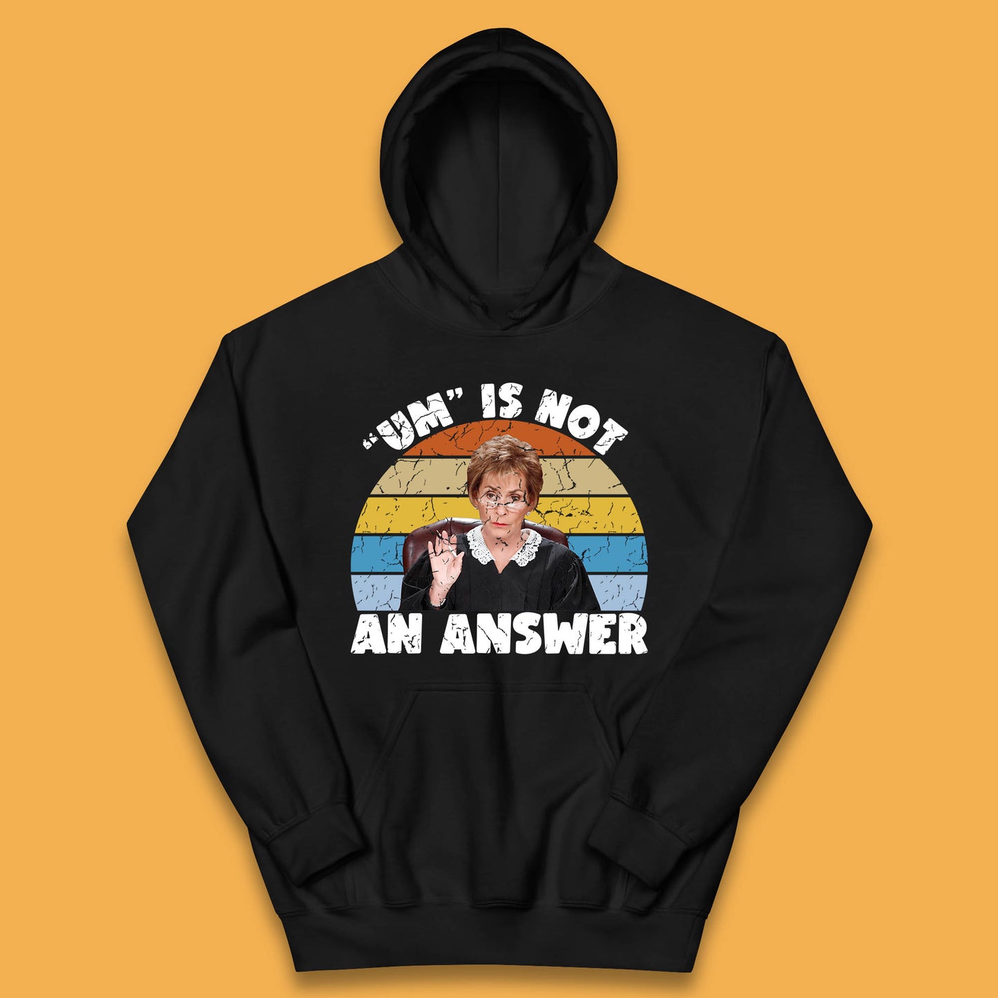 Um Is Not An Answer Judy Sheindlin Judge Judy Tv Series Judgement Judy Lovers Kids Hoodie