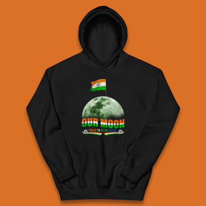 Our Moon Proud To Be An Indian Chandrayaan-3 Soft Landing To The Moon Kids Hoodie