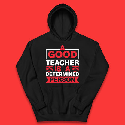 Happy Teachers Day A Good Teacher Is A Determined Person Quotes By Gilbert Highet Kids Hoodie