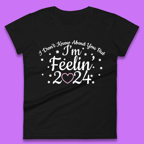 Feelin 2024 Womens T-Shirt