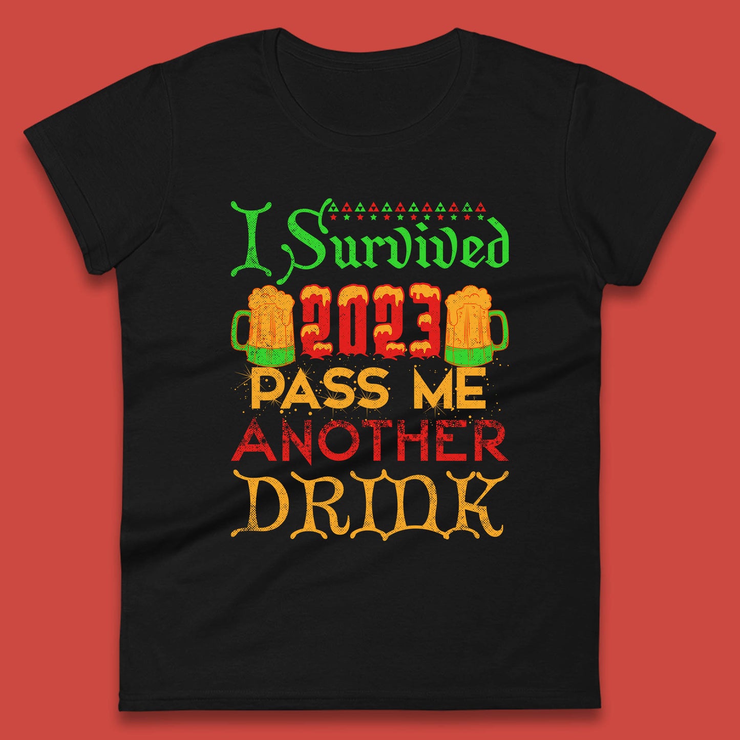 I Survived 2023 Pass Me Another Drink Christmas Beer Drinking Lover Xmas Womens Tee Top