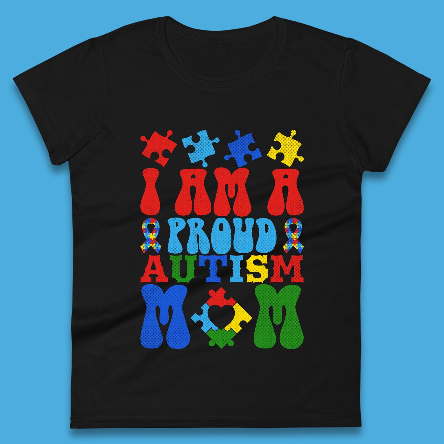 I Am A Proud Autism Mom Womens T-Shirt