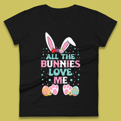 All The Bunnies Love Me Womens T-Shirt