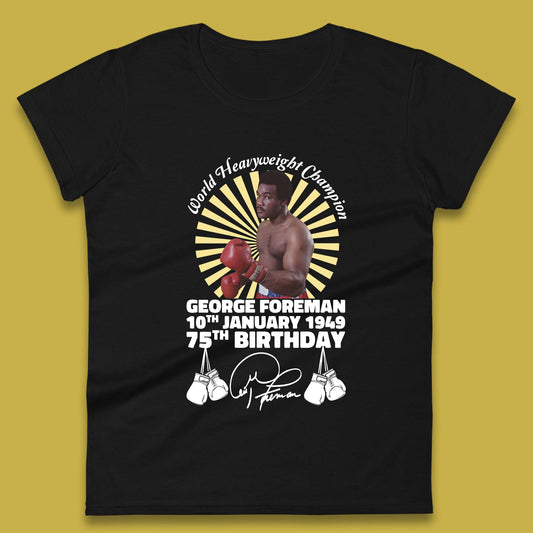 George Foreman 75th Birthday Womens T-Shirt