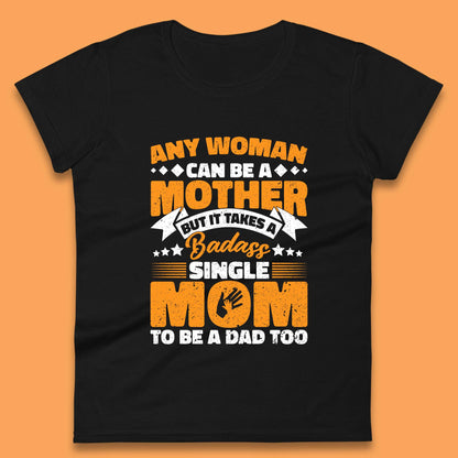 Badass Single Mom Womens T-Shirt