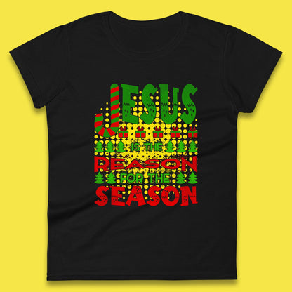 Jesus Is The Reason For The Season Merry Christmas Christian Religious Xmas Womens Tee Top