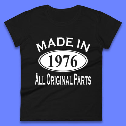 Made In 1976 All Original Parts Vintage Retro 47th Birthday Funny 47 Years Old Birthday Gift Womens Tee Top