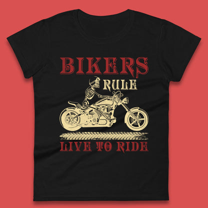 Bikers Rule Live To Ride Womens T-Shirt