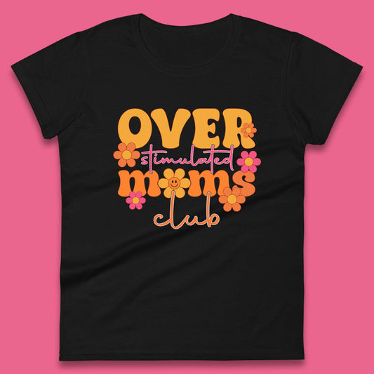 Over Stimulated Moms Club Womens T-Shirt