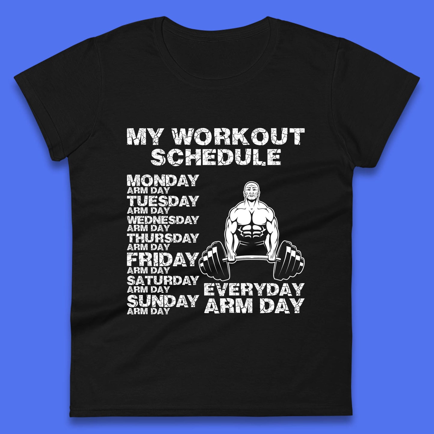 My Workout Schedule Everyday Arm Day Daily Routine  Arm Gym Workout Everyday Of Week Arm Day Fitness Womens Tee Top