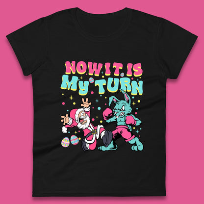 Now It's My Turn Womens T-Shirt