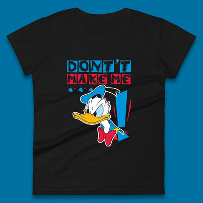 Funny Disney Daffy Duck Don't Make Me Cartoon Character Disneyland Vacation Trip Disney World Walt Disney Womens Tee Top