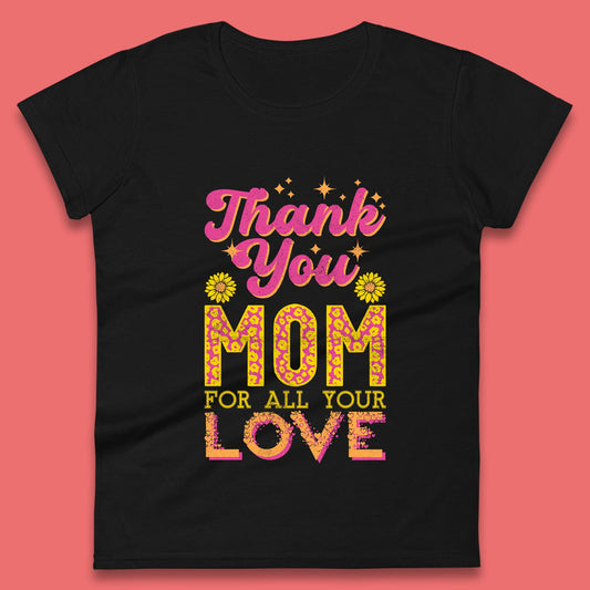 Thank You Mom Womens T-Shirt