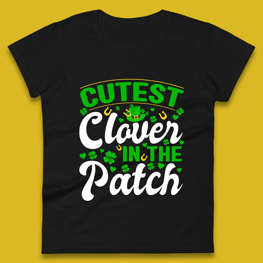 Cutest Clover In The Patch Womens T-Shirt