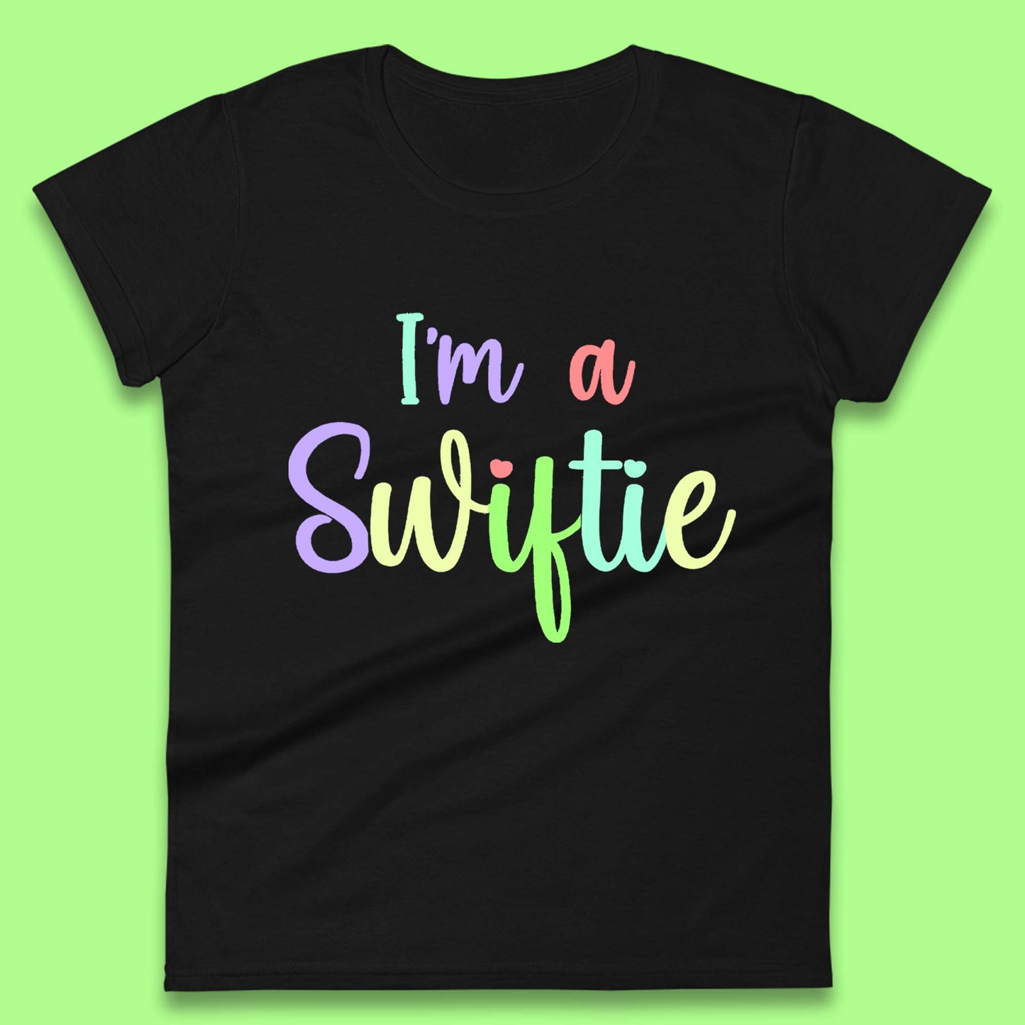 I'm a Swiftie Womens T-Shirt