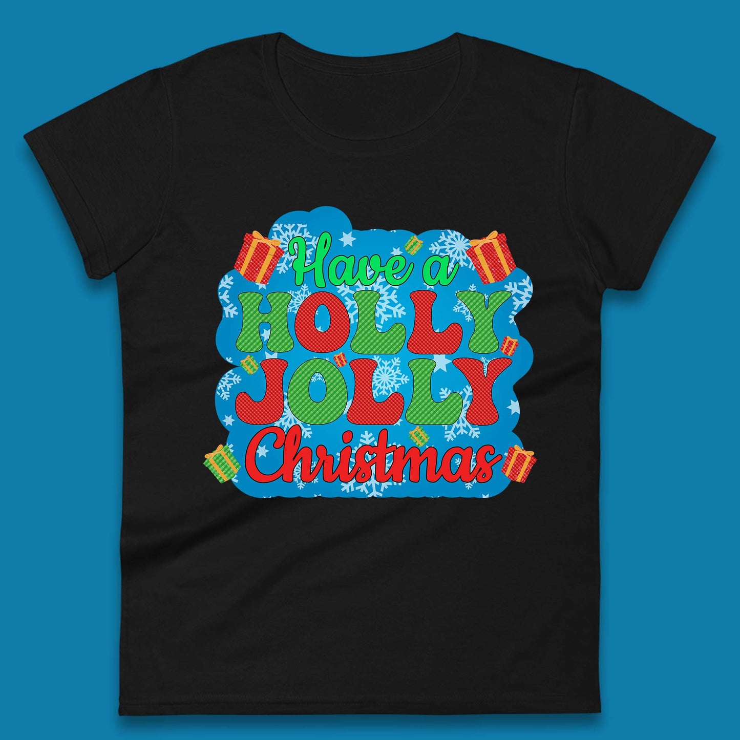 Have A Holly Jolly Christmas Womens T-Shirt