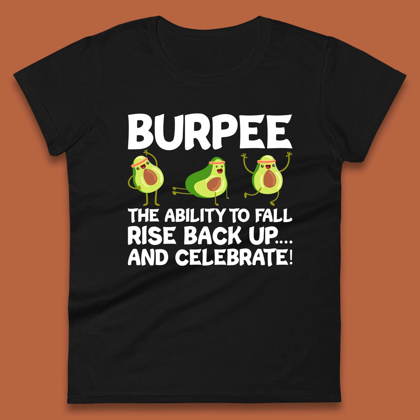 Burpee Avocado Fitness Enthusiasts Burpee The Ability To Fall Rise Back Up And Celebrate Womens Tee Top