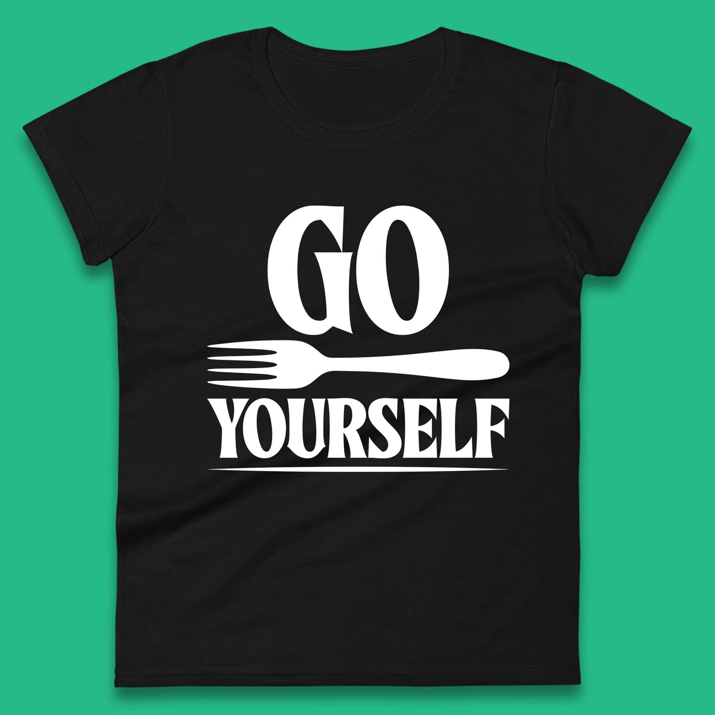 Go Fork Yourself Go Fuck Yourself Funny Sarcastic Offensive Fork Joke Womens Tee Top