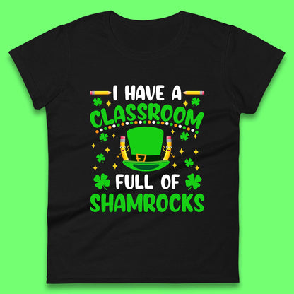 I Have A Classroom Full Of Shamrocks Womens T-Shirt