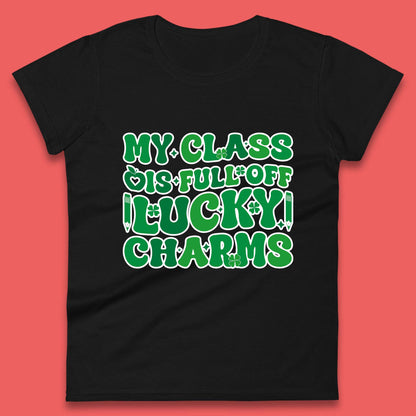 My Class Is Full Of Lucky Charms Womens T-Shirt